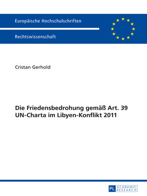 cover image of Die Friedensbedrohung gemaeß Art. 39 UN-Charta im Libyen-Konflikt 2011